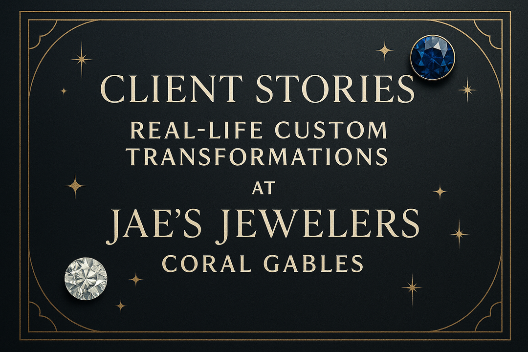 Client Stories: Real-Life Custom Transformations at Jae's Jewelers Coral Gables