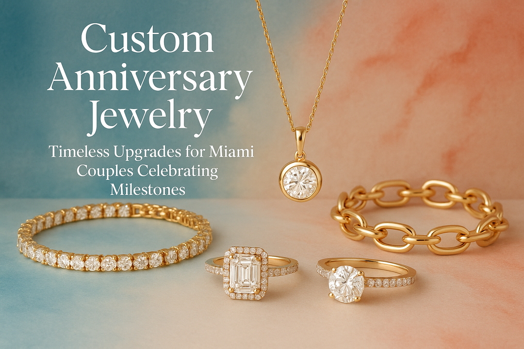 Custom Anniversary Jewelry: Timeless Upgrades for Miami Couples Celebrating Milestones
